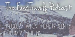 FunkTravels Podcast Episode027